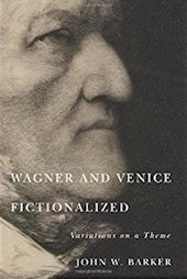 'Wagner and Venice Fictionalised' by John W Barker